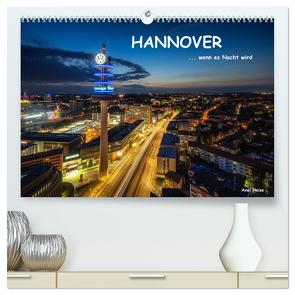 HANNOVER … wenn es Nacht wird (hochwertiger Premium Wandkalender 2024 DIN A2 quer), Kunstdruck in Hochglanz von Heise,  Axel