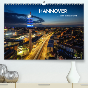 HANNOVER … wenn es Nacht wird (Premium, hochwertiger DIN A2 Wandkalender 2022, Kunstdruck in Hochglanz) von Heise,  Axel