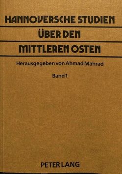 Hannoversche Studien über den Mittleren Osten von Mahrad,  Ahmad