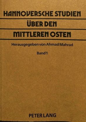 Hannoversche Studien über den Mittleren Osten von Mahrad,  Ahmad