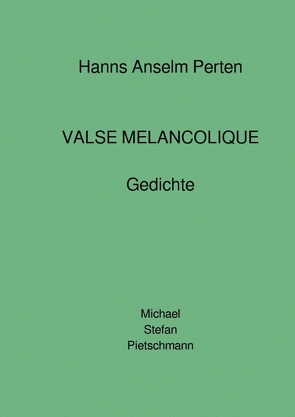 Hanns Anselm Perten „VALSE MELANCOLIQUE“ – Gedichte von Perten,  Hanns Anselm