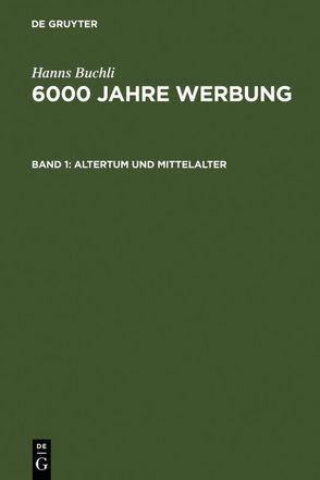 Hanns Buchli: 6000 Jahre Werbung / Altertum und Mittelalter von Buchli,  Hanns