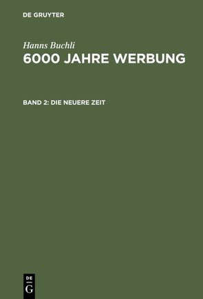 Hanns Buchli: 6000 Jahre Werbung / Die neuere Zeit von Buchli,  Hanns