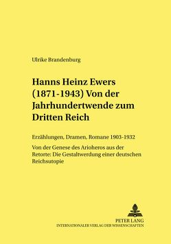 Hanns Heinz Ewers (1871-1943). Von der Jahrhundertwende zum Dritten Reich von Brandenburg,  Ulrike