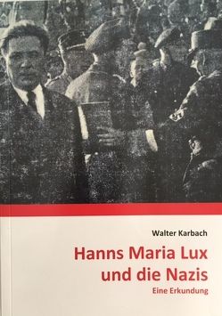 Hanns Maria Lux und die Nazis von Karbach,  Walter