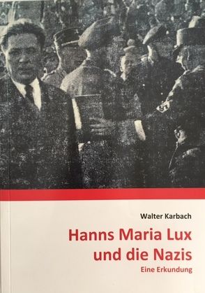 Hanns Maria Lux und die Nazis von Karbach,  Walter