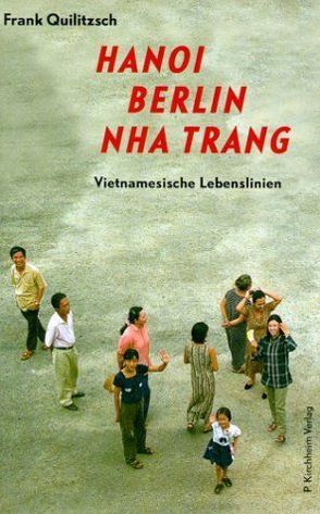 Hanoi Berlin Nha Trang von Quilitzsch,  Frank