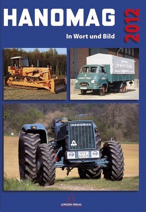 HANOMAG in Wort und Bild von Asche,  Andreas, Görg,  Horst-Dieter