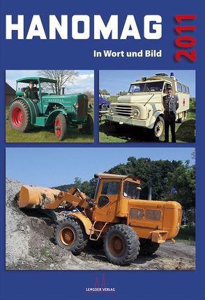 HANOMAG in Wort und Bild von Asche,  Andreas, Görg,  Horst-Dieter