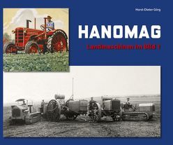 HANOMAG – Landmaschinen im Bild von Görg,  Horst-Dieter