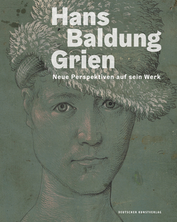 Hans Baldung Grien von Jacob-Friesen,  Holger, Jehle,  Oliver