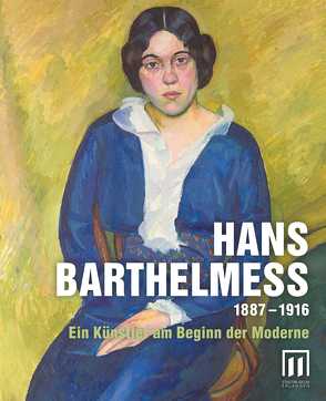 Hans Barthelmeß 1887 – 1916. Ein Künstler am Beginn der Moderne von Heunoske,  Werner, Lehmann,  Gertraud