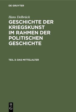 Hans Delbrück: Geschichte der Kriegskunst im Rahmen der politischen Geschichte / Das Mittelalter von Delbrueck,  Hans