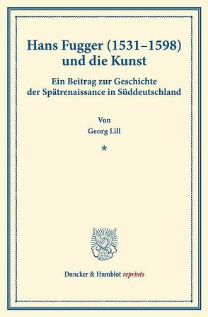 Hans Fugger (1531–1598) und die Kunst. von Lill,  Georg