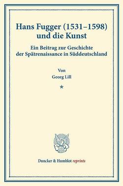 Hans Fugger (1531–1598) und die Kunst. von Lill,  Georg