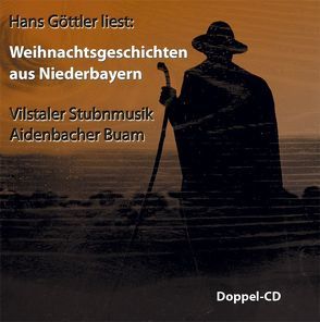 Hans Göttler liest: Weihnachtsgeschichten aus Niederbayern von Aidenbacher Buam, Göttler,  Hans, Vilstaler Stubenmusik