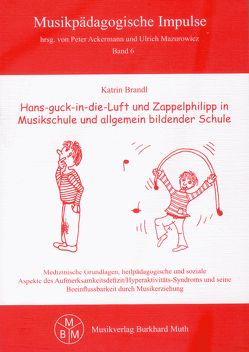 Hans-guck-in-die-Luft und Zappelphilipp in Musikschule und allgemein bildender Schule von Ackermann,  Peter, Brandl,  Katrin, Mazurowicz,  Ulrich