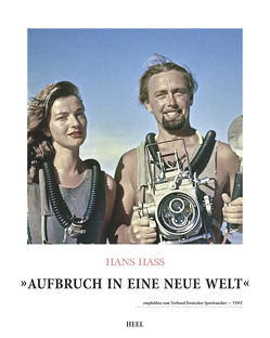 Hans Hass – Aufbruch in eine neue Welt von Hass,  Hans, Jung,  Michael