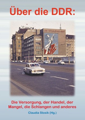Hans Hüfner: Über die DDR: Die Versorgung, der Handel, der Mangel, die Schlangen und anderes von Stosik,  Claudia