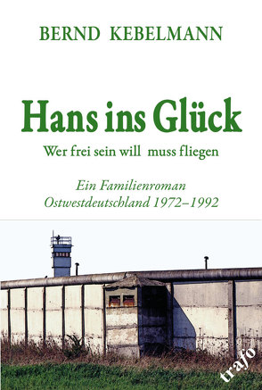 Hans ins Glück. Wer frei sein will muss fliegen von Kebelmann,  Bernd