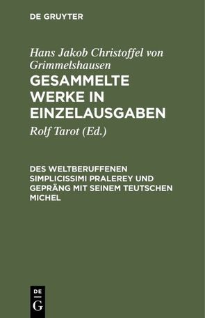 Hans Jakob Christoffel von Grimmelshausen: Gesammelte Werke in Einzelausgaben / Des Weltberuffenen Simplicissimi Pralerey und Gepräng mit seinem Teutschen Michel von Tarot,  Rolf