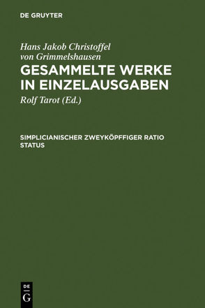 Hans Jakob Christoffel von Grimmelshausen: Gesammelte Werke in Einzelausgaben / Simplicianischer Zweyköpffiger Ratio Status von Tarot,  Rolf