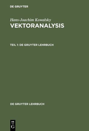 Hans-Joachim Kowalsky: Vektoranalysis / Hans-Joachim Kowalsky: Vektoranalysis. Teil 1 von Kowalsky,  Hans-Joachim