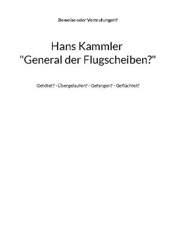 Hans Kammler „General der Flugscheiben?“ von Mühlhäuser,  Alfred H