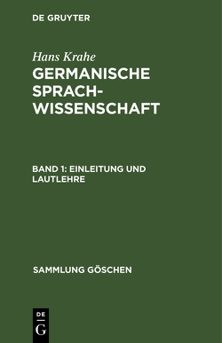 Hans Krahe: Germanische Sprachwissenschaft / Einleitung und Lautlehre von Krahe,  Hans, Meid,  Wolfgang