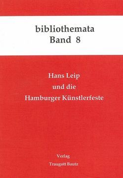 Hans Leip und die Hamburger Künstlerfeste von Kühn,  H, Mahn,  M, Marbach,  J, Weigel,  H, Weiss,  Christina, Wischermann,  E M