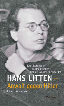 Hans Litten – Anwalt gegen Hitler von Bergbauer,  Knut, Fröhlich,  Sabine, Schüler-Spingorum,  Stefanie