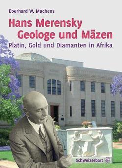 Hans Merensky – Geologe und Mäzen von Machens,  Eberhard W.