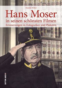 Hans Moser in seinen schönsten Filmen von Willert,  Danielle