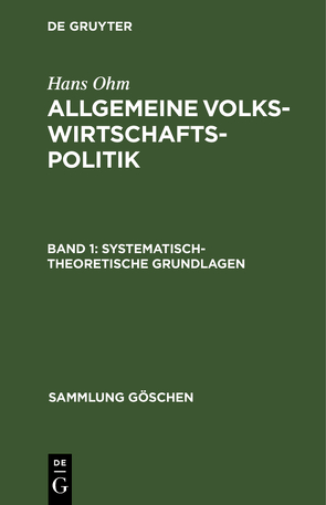 Hans Ohm: Allgemeine Volkswirtschaftspolitik / Systematisch-theoretische Grundlagen von Ohm,  Hans
