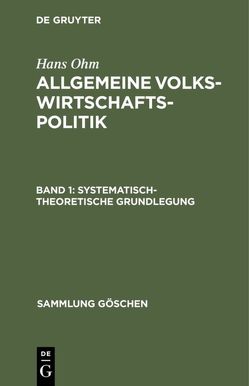 Hans Ohm: Allgemeine Volkswirtschaftspolitik / Systematisch-theoretische Grundlegung von Ohm,  Hans