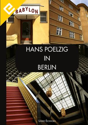 Hans Poelzig in Berlin von Eichhorn,  Ulrike