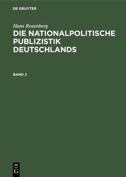 Hans Rosenberg: Die nationalpolitische Publizistik Deutschlands / Hans Rosenberg: Die nationalpolitische Publizistik Deutschlands. Band 2 von Historische Reichskommission, Rosenberg,  Hans