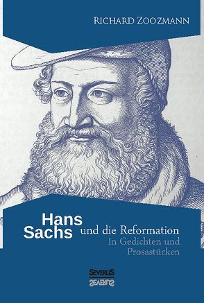 Hans Sachs und die Reformation von Zoozmann,  Richard