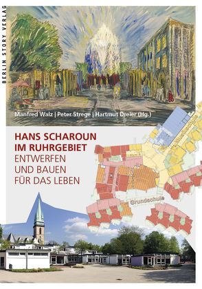 Hans Scharoun im Ruhrgebiet von Dreier,  Hartmut, Strege,  Peter, Walz,  Manfred