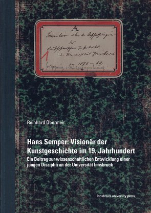 Hans Semper: Visionär der Kunstgeschichte im 19. Jahrhundert von Obermeir,  Reinhard