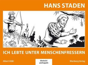 Hans Staden – Ich lebte unter Menschenfressern von Völkl,  Albert