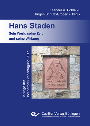 Hans Staden. Sein Werk, seine Zeit und seine Wirkung von Pohlai,  Leandra A., Schulz-Grobert,  Jürgen