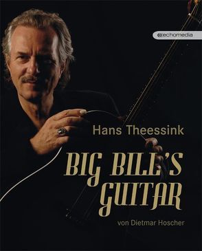 Hans Theessink – Big Bill’s Guitar von Danzer,  Georg, Hoscher,  Dietmar, Köhlmeier,  Michael