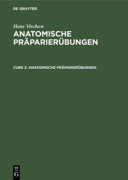 Hans Virchow: Anatomische Präparierübungen / Anatomische Präparierübungen von Virchow,  Hans