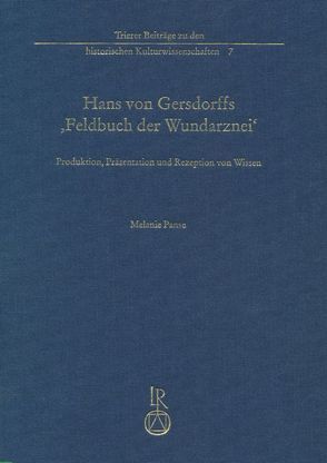 Hans von Gersdorffs »Feldbuch der Wundarznei« von Panse,  Melanie