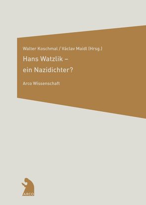 Hans Watzlik – ein Nazidichter? von Koschmal,  Walter, Maidl,  Václav