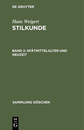 Hans Weigert: Stilkunde / Spätmittelalter und Neuzeit von Weigert,  Hans