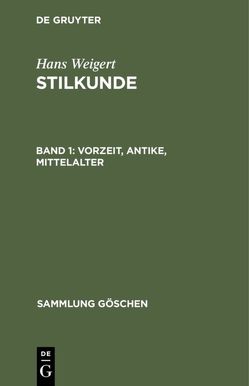 Hans Weigert: Stilkunde / Vorzeit, Antike, Mittelalter von Weigert,  Hans