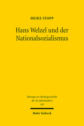 Hans Welzel und der Nationalsozialismus von Stopp,  Heike