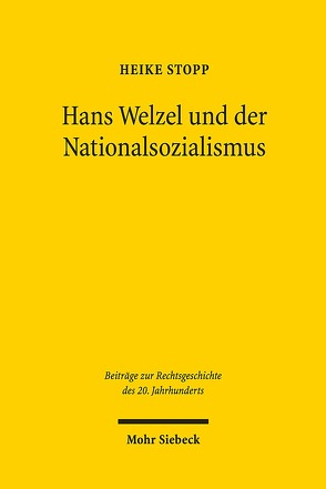 Hans Welzel und der Nationalsozialismus von Stopp,  Heike